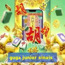 guga junior sinais